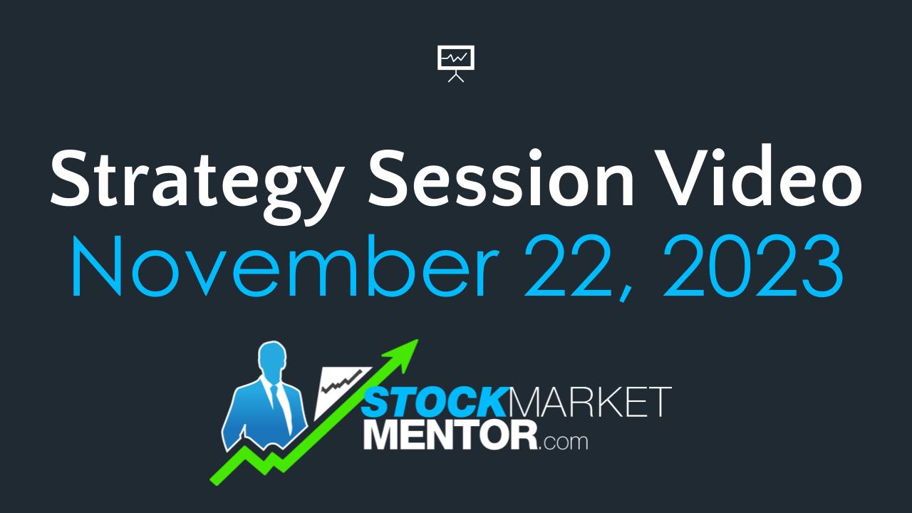 Strategy Session Video – November 22, 2023