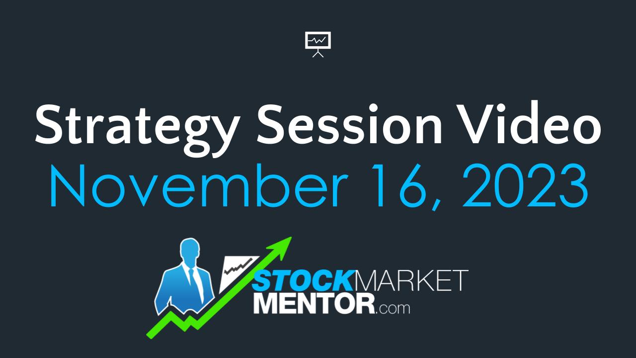 Strategy Session Video – November 16, 2023