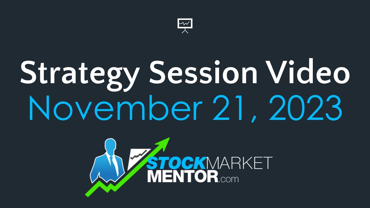 Strategy Session Video – November 21, 2023