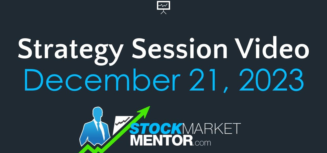 Strategy Session Video – December 21, 2023