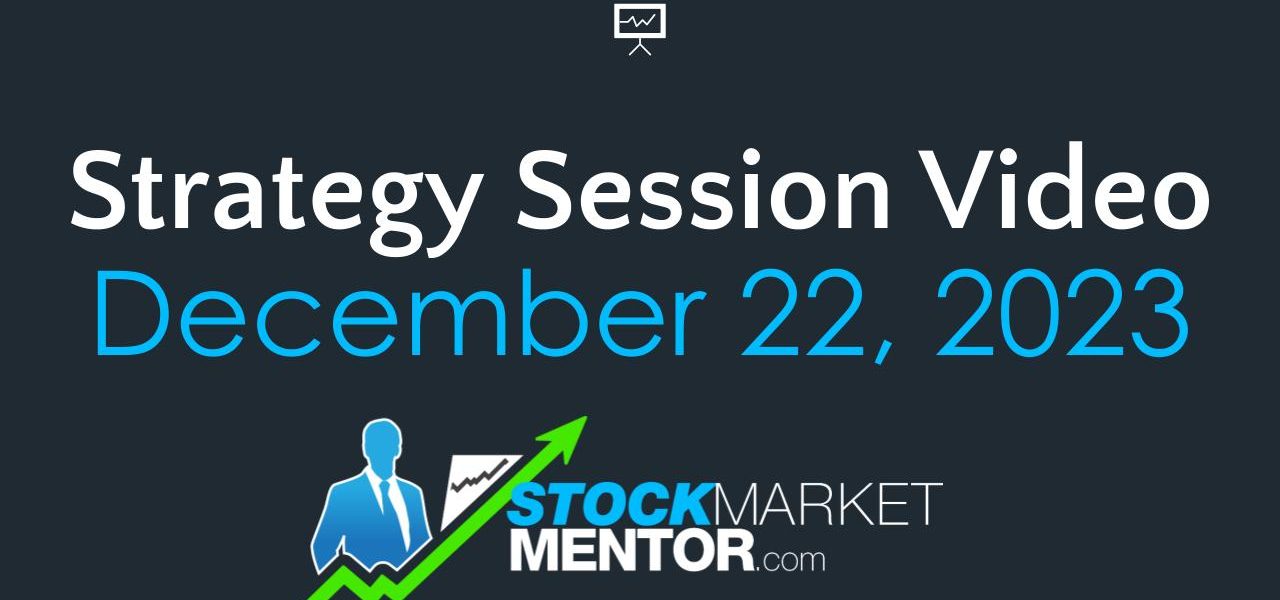 Strategy Session Video – December 22, 2023